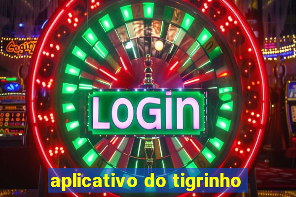 aplicativo do tigrinho